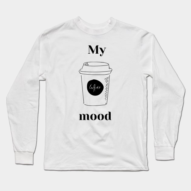 My coffee mood Long Sleeve T-Shirt by WordsGames